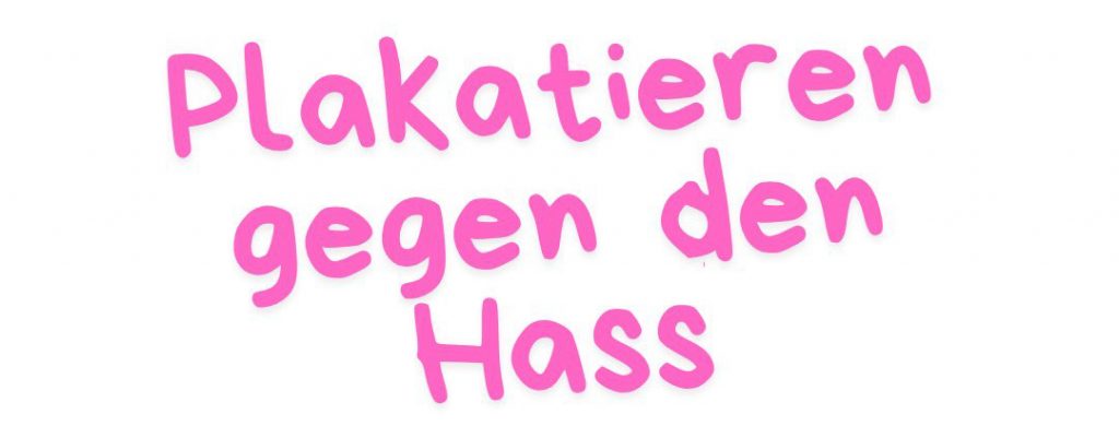 Plakatieren gegen den Hass